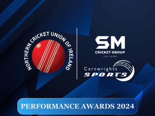 NCU Performance Awards Sponsored By SM Cricket Ireland and Cartwrights Sports Ireland