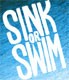 SINK OR SWIM - THE CHOICE IS YOURS  